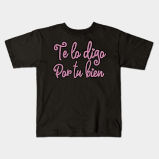 Te lo digo por tu bien - pink design Kids T-Shirt